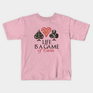 Life Is Game Of Cards Kids T-Shirt